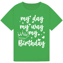 Lade das Bild in den Galerie-Viewer, My Day My Way My Birthday Shirt
